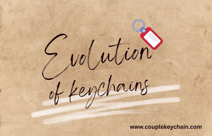 Evolution of keychains