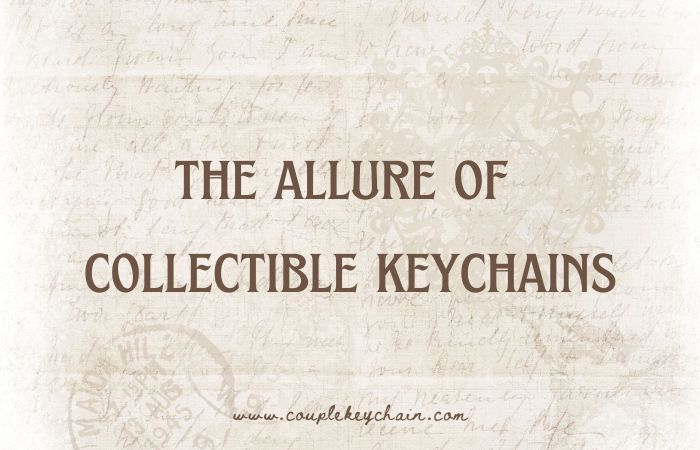 the allure of collectible keychains