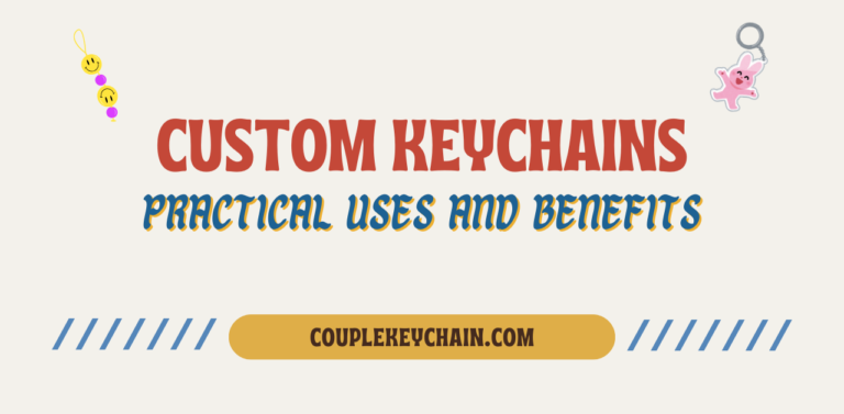 custom keychain - uses and benefits